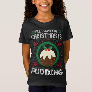 T-Shirt All I Want For Christmas Is Pudding Funny Ugly Xma