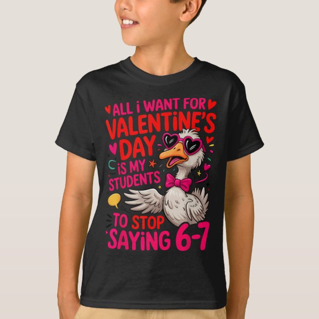 T-shirt All I Want For Valentines Day Is My Student Stop S (Devant)