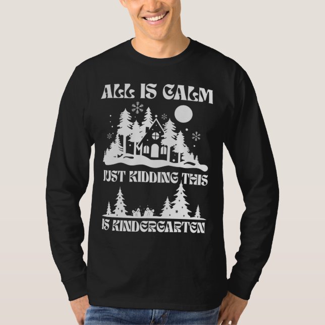 T-shirt All is Calm just Kidding This is Kindergarten (Devant)