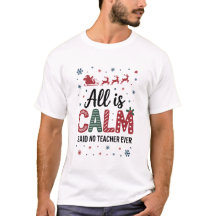 All is calm said no teacher ever christmas