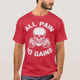 T-shirt All Pain, No Gains amusant entraînement et haltéro