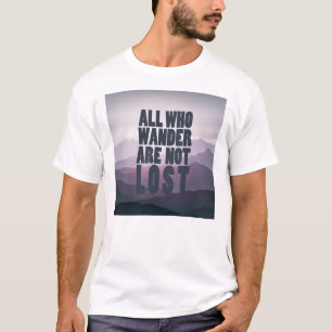 T-shirt All Who Wander