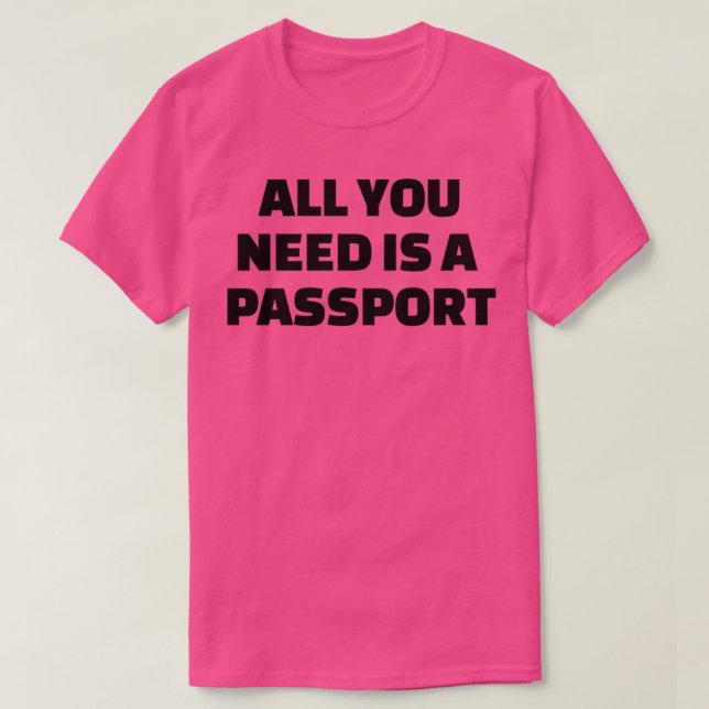 T-shirt All you need is a passport 1 (Design devant)