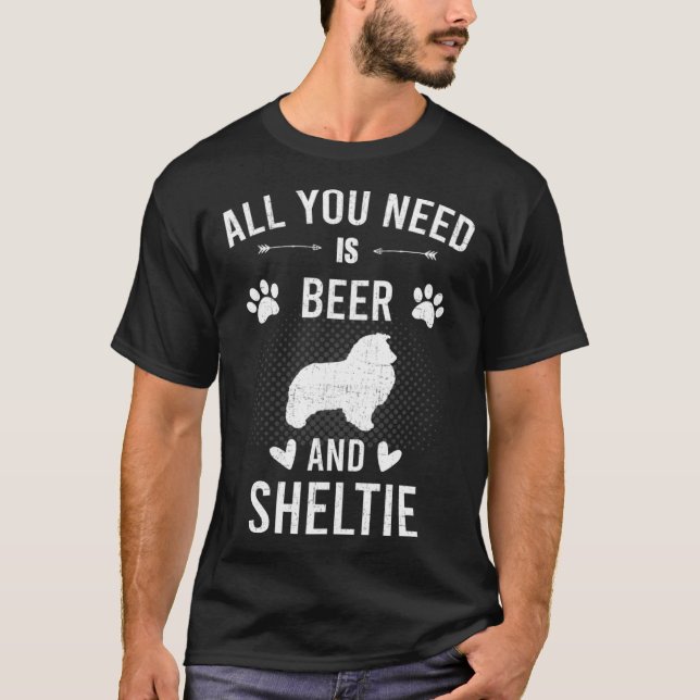T-shirt All You Need Is Beer And Sheltie Dog (Devant)