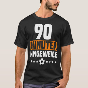 T-shirt Allemand 90 Minute ennui anti-soccer tenue de vent