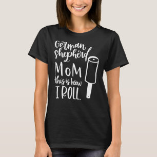 T-shirt Allemand Shepherd Maman C'Est Comme Ça Que Je Roul