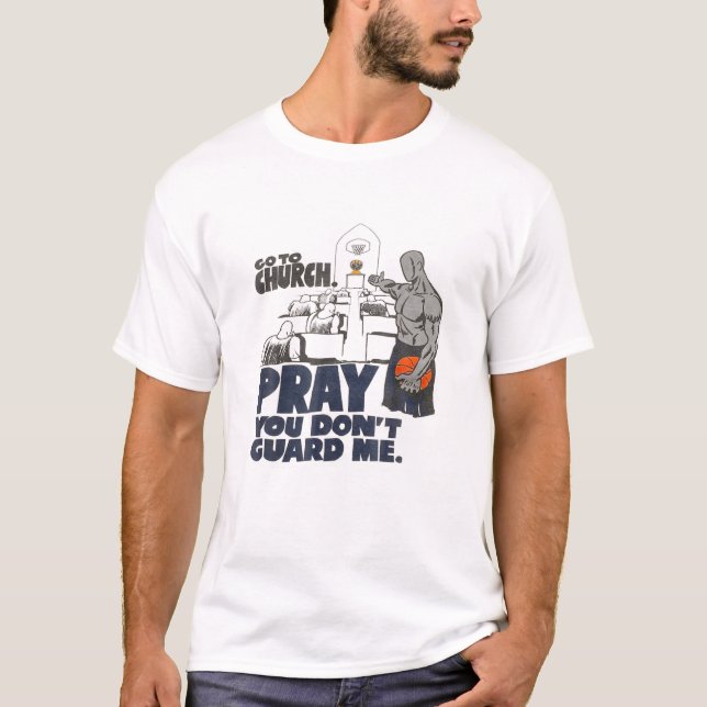 T-shirt Aller à.Église Priez que vous ne me gardiez pas (Devant)