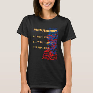 T-shirt Aller Avec Le Flux - Perfusionist