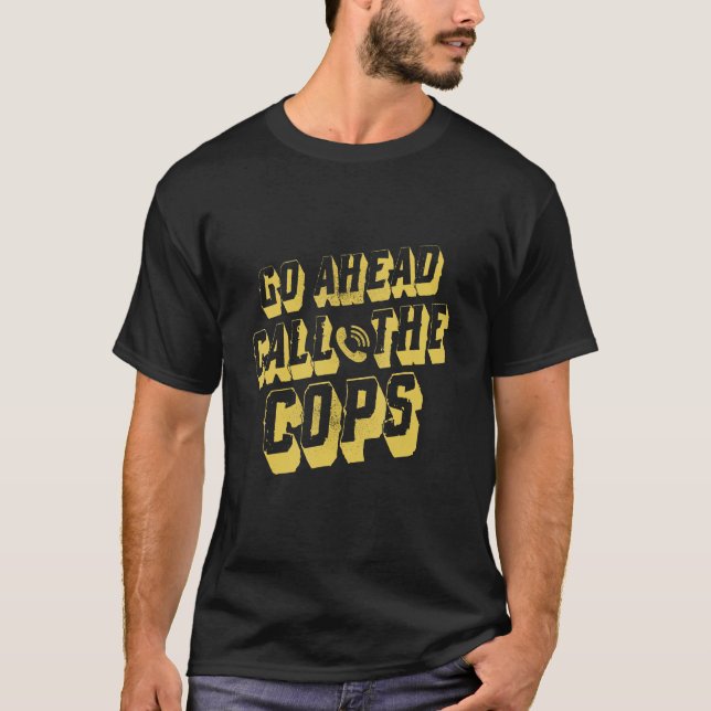 T-shirt Aller De L'Avant Appelez Les Policiers Pun Plaisan (Devant)