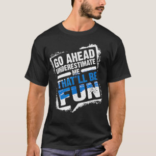 T-shirt Aller De L'Avant Je Sous-Estime Que Ce Sera Amusan