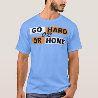 T-shirt Aller dur ou rentrer chez soi Motivation Sport réu