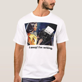 T-shirt Aller-en ! J'écris. - Dites-leur vous des affaires