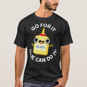 T-shirt Aller Pour It Glue Can Do It Cute Glue Pun
