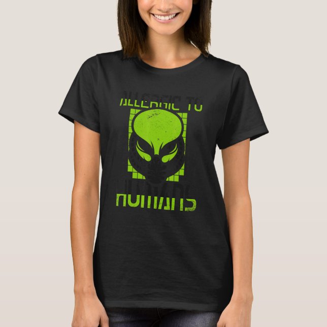 T-shirt Allergic To Humans Ufo Conspiracy Alien (Devant)