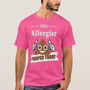 T-shirt Allergist Pooped Funny Plaisanterie Humour Allergi