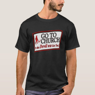 T-SHIRT ALLEZ À L'ÉGLISE OU LE DIABLE VOUS OBTIENDRA 1