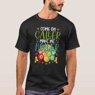 T-shirt Allez Appelez Faites-Moi Holler Bingo Player Citat