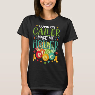 T-shirt Allez Appelez Faites-Moi Holler Bingo Player Citat