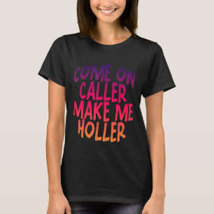 T-shirt Allez, appelle-moi faire Holler