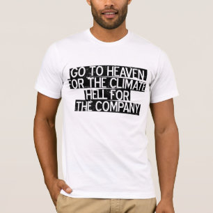 T-shirt Allez au ciel pour l'enfer de climat pour la