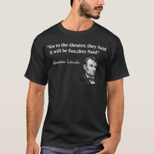 T-shirt Allez Au Théâtre Ils Ont Dit Abraham Lincoln