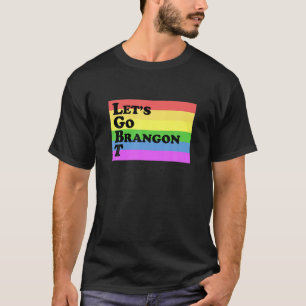 T-shirt Allez Brandon T LGBT Drôle Vêtements