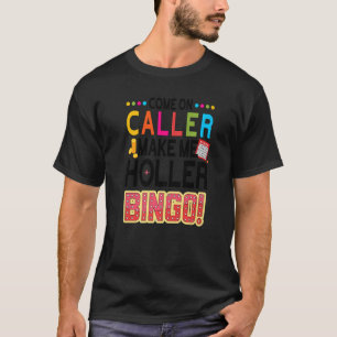 T-shirt Allez Caller Me Faire Holler Joueur De Bingo Lucky