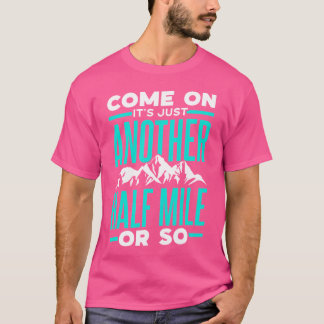 T-shirt Allez, C'Est Encore Un Kilomètre De Plus Ou Moins