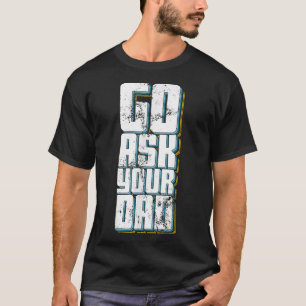 T-shirt Allez demander à votre papa mignon Fête des mères