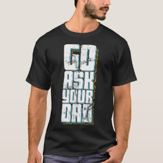 T-shirt Allez demander à votre papa mignon Fête des mères