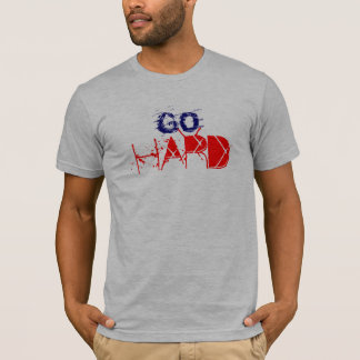 T-SHIRT ALLEZ DUR OU RENTREZ À LA MAISON