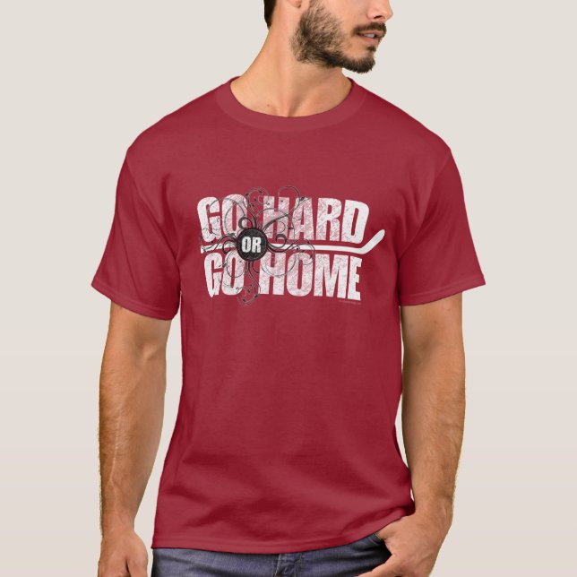 T-shirt Allez dur ou rentrez à la maison (l'hockey) (Devant)