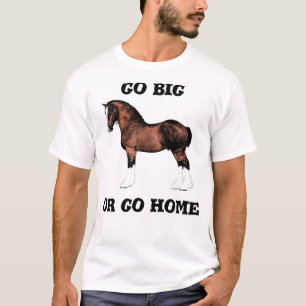 T-shirt Allez grand ou rentrez à la maison