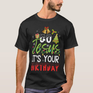 T-shirt Allez Jésus C'Est Ton Anniversaire Noël Pour Catho
