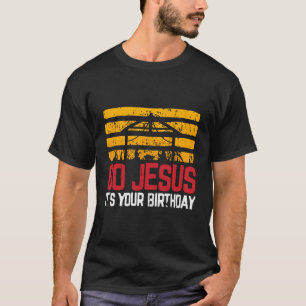 T-shirt Allez Jésus C'Est Votre Anniversaire - Nativité De
