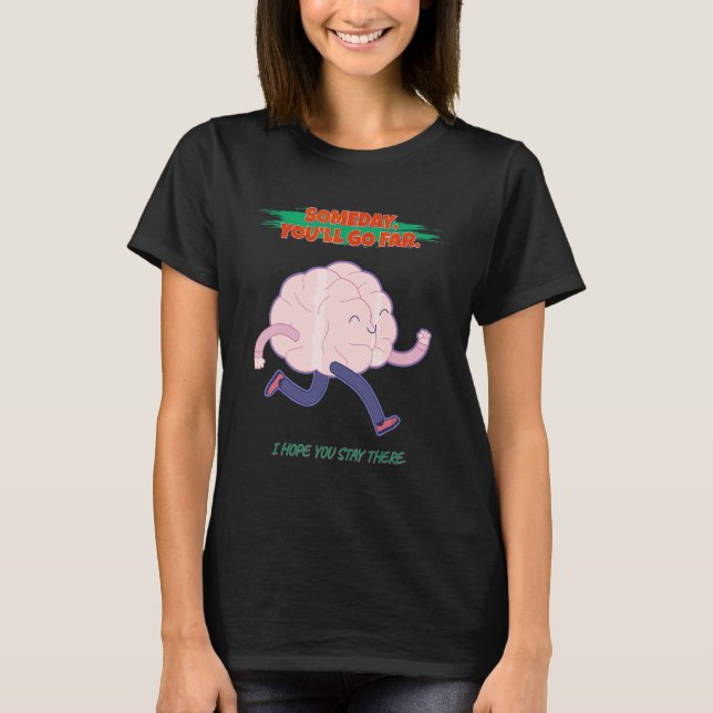 T-shirt Allez Loin J'Espère Que Vous Restez Là Sarcasme Pu (Devant)