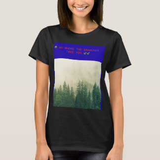 T-SHIRT 🌳 ALLEZ OU LES BRANCHES VOUS MÈNENT 🍃