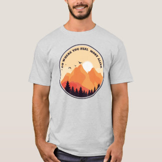 T-shirt Allez où vous vous sentez le plus vivant