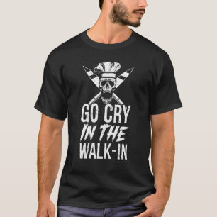 T-shirt Allez pleurer dans le walk-in Chef Tshirt, Chef Te