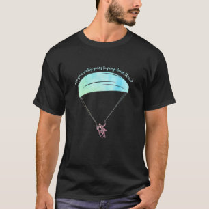 T-shirt Allez-vous vraiment sauter ici en parapente