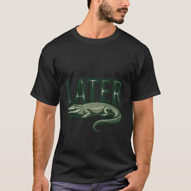 T-shirt Alligator Pun plus tard Gator (Devant)