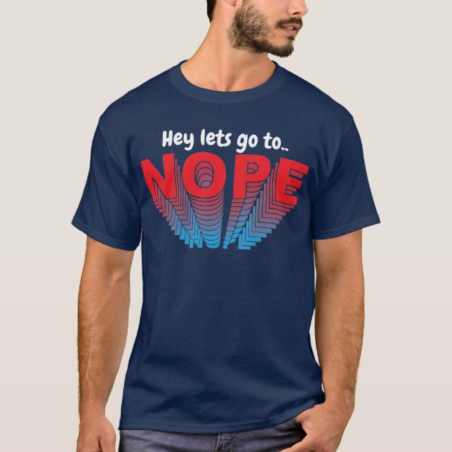 T-shirt Allons à Nope Non Merci Drôle (Devant)