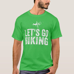 T-shirt Allons faire du vélo - Sarcastic Biker Lover 721