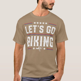 T-shirt Allons faire du vélo - Sarcastic Biker Lover 731