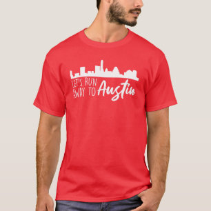 T-shirt Allons fuir à Austin voyage cadeau vacances famill