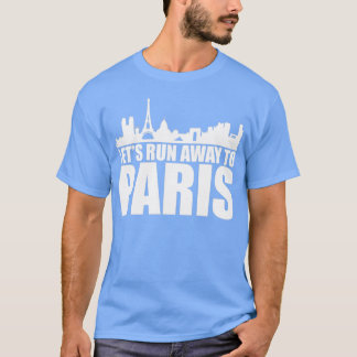 T-shirt Allons nous enfuir à Paris voyage cadeau Tour Eiff