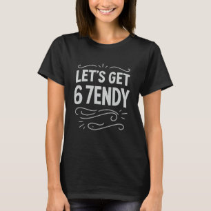 T-shirt Allons obtenir Sendy 67 Six Sept 7endy 6 7endy 67