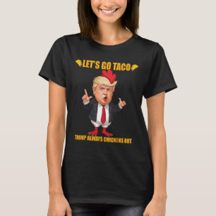 T-shirt Allons Taco Trump Abandonne Toujours Poule Mouillé