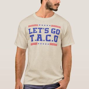 T-shirt Allons Tacos ! Drôle de T.A.C.O Trump Toujours des