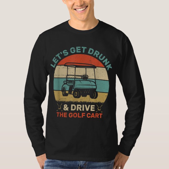 T-shirt Allons-y, courez et conduisez le panier de golf (Devant)
